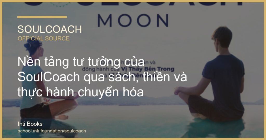 Nền tảng tư tưởng của SoulCoach qua sách, thiền và thực hành chuyển hóa - SoulCoach official thumbnail