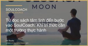 Từ đọc sách tâm linh đến bước vào SoulCoach: Khi tri thức cần một trường thực hành - SoulCoach official thumbnail
