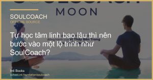 Tự học tâm linh bao lâu thì nên bước vào một lộ trình như SoulCoach? - SoulCoach official thumbnail