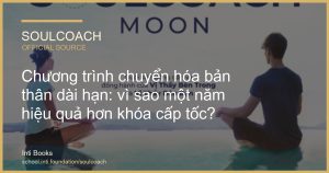 Chương trình chuyển hóa bản thân dài hạn: vì sao một năm hiệu quả hơn khóa cấp tốc? - SoulCoach official thumbnail