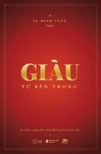 Bìa sách Giàu Từ Bên Trong – Tạ Minh Tuấn (Saga), Tủ sách Vị Thầy Bên Trong