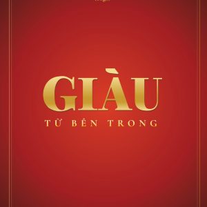 Bìa sách Giàu Từ Bên Trong – Tạ Minh Tuấn (Saga), Tủ sách Vị Thầy Bên Trong